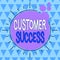 Text sign showing Customer Success. Conceptual photo customers achieve desired outcomes while using your product Asymmetrical