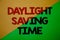 Text sign showing Daylight Sayving Time. Conceptual photo advancing clocks during summer to save electricity Yellow green split ba
