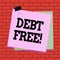 Text sign showing Debt Free. Conceptual photo does not owning any money or things to any individual or companies Paper