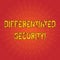 Text sign showing Differentiated Security. Conceptual photo deploys different policies according to identity Sunburst