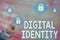 Text sign showing Digital Identity. Conceptual photo information on entity used by computer to represent agent