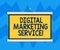 Text sign showing Digital Marketing Service. Conceptual photo services using digital channels to reach consumers Blank