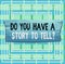 Text sign showing Do You Have A Story To Tell Question. Conceptual photo Storytelling Memories Tales Experiences Plank