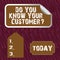 Text sign showing Do You Know Your Customer Question. Conceptual photo service identify clients with relevant