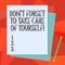 Text sign showing Don T Forget To Take Care Of Yourself. Conceptual photo Be aware of your demonstratingal health Stack