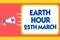 Text sign showing Earth Hour 25Th March. Conceptual photo symbol commitment to planet Organized World Wide Fund Message warning si