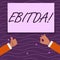 Text sign showing Ebitda. Conceptual photo Earnings Before Interest Taxes Depreciation Amortization Abbreviation Two