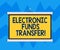 Text sign showing Electronic Funds Transfer. Conceptual photo Transfer of funds through an electronic terminal Blank Portable Wall