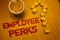 Text sign showing Employee Perks. Conceptual photo Worker Benefits Bonuses Compensation Rewards Health Insurance Words written Des