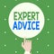 Text sign showing Expert Advice. Conceptual photo Sage Good Word Professional opinion Extensive skill Ace Male Hu analysis Hand