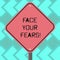 Text sign showing Face Your Fears. Conceptual photo Have the courage to overcome anxiety be brave fearless Blank Diamond