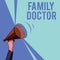 Text sign showing Family Doctor. Conceptual photo Provide comprehensive health care for showing of all ages