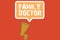 Text sign showing Family Doctor. Conceptual photo Provide comprehensive health care for showing of all ages