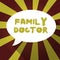 Text sign showing Family Doctor. Conceptual photo Provide comprehensive health care for showing of all ages