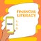 Text sign showing Financial Literacy. Concept meaning Understand and knowledgeable on how money works