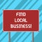 Text sign showing Find Local Business. Conceptual photo company that provides goods services to near population Blank