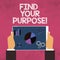 Text sign showing Find Your Purpose. Conceptual photo life goals Career Searching educate knowing possibilities.