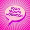 Text sign showing Focus Growth Motivation. Conceptual photo doing something with accuracy increase productivity Purple speech bubb