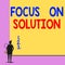 Text sign showing Focus On Solution. Conceptual photo Give full attention on dealing answer of the situation Back view