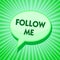 Text sign showing Follow Me. Conceptual photo Inviting a person or group to obey your prefered leadership Green speech bubble mess