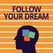 Text sign showing Follow Your Dream. Conceptual photo Keep track on your goals Live the life you want to be