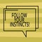 Text sign showing Follow Your Instincts. Conceptual photo listen to your intuition and listen to your heart Rectangular