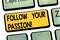 Text sign showing Follow Your Passion. Conceptual photo go with Strong interest curiosity or enthusiasm Keyboard key