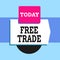 Text sign showing Free Trade. Conceptual photo international trade left to its natural course without tariffs Blank