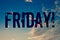 Text sign showing Friday Motivational Call. Conceptual photo Last day of working week Start weekend Relax time Ideas messages blue