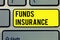 Text sign showing Funds Insurance. Conceptual photo Form of collective investment offered an assurance policies