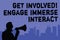 Text sign showing Get Involved Engage Immerse Interact. Conceptual photo Join Connect Participate in the project Man holding megap