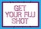 Text sign showing Get Your Flu Shot. Business concept immunization is given yearly to protect against the influenza Line