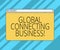 Text sign showing Global Connecting Business. Conceptual photo trading of goods and services internationally Monitor