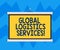 Text sign showing Global Logistics Services. Conceptual photo Connects critical components of the supply chain Blank