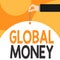 Text sign showing Global Money. Conceptual photo International finance World currency Transacted globally Male hand arm