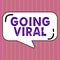 Text sign showing Going Viral. Internet Concept image video or link that spreads rapidly through population