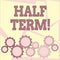 Text sign showing Half Term. Conceptual photo Short holiday in the middle of the periods school year is divided.