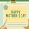 Text sign showing Happy Mother S Is Day. Concept meaning celebration honoring mums and celebrating motherhood