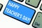 Text sign showing Happy Teacher S Is Day. Conceptual photo birth second President India used celebrate masters Keyboard