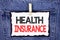 Text sign showing Health Insurance. Conceptual photo Health insurance information coverage healthcare provider written on White St