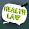 Text sign showing Health Law. Internet Concept law to provide legal guidelines for the provision of healthcare