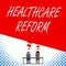 Text sign showing Healthcare Reform. Conceptual photo Innovation and Improvement in the quality of care program Two men