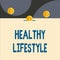 Text sign showing Healthy Lifestyle. Conceptual photo Live Healthy Engage in physical activity and exercise Front view