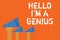 Text sign showing Hello I am A Genius. Conceptual photo Introduce yourself as over average person to others Announcement speakers