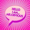 Text sign showing Hello I Am.. Mr.Obvious. Conceptual photo introducing yourself as pouplar or famous person Purple speech bubble