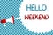 Text sign showing Hello Weekend. Conceptual photo Getaway Adventure Friday Positivity Relaxation Invitation Megaphone