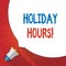 Text sign showing Holiday Hours. Conceptual photo Overtime work on for employees under flexible work schedules Huge