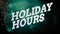 Text sign showing Holiday Hours. Conceptual photo Schedule 24 or7 Half Day Today Last Minute Late Closing