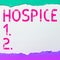 Text sign showing Hospice. Internet Concept focuses on the palliation of a terminally ill patient's pain