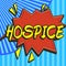 Text sign showing Hospice. Word Written on focuses on the palliation of a terminally ill patient's pain